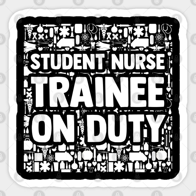 Trainee Nurse Quote For A Nursing Student Clinicals Lover Sticker by sBag-Designs